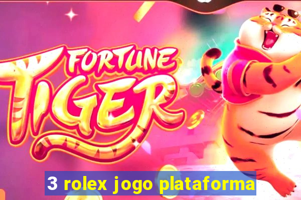 3 rolex jogo plataforma